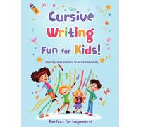 Cursive Handwriting Workbook for Kids: Step-by-Step Practice to Trace & Write Cursive Letters, Words, Numbers & Sentences for Ages 6-12