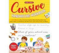 Cursive Handwriting Workbook: Just 15 Minutes a Day to Develop Creativity, Master Spelling Skills, Read Letters, Words, and Sentences with Real Clues, Learn Science Facts, and More