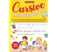 Cursive Handwriting Workbook: Just 15 Minutes a Day to Develop Creativity, Master Spelling Skills, Read Letters, Words, and Sentences with Real Clues, Learn Science Facts, and More