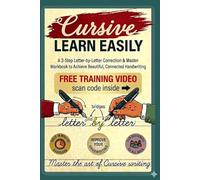 Cursive Handwriting Workbook : Learn Cursive Easily: Master Beautiful Connected writing with 3-Step Letter-by-Letter Exercises (Includes Free Training Videos)
