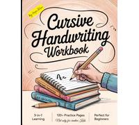 Cursive Handwriting Workbook not just for creative children: 3-in-1 for learning cursive handwriting with over 120 pages in the book to practise over ... opportunity for all beginners in handwriting