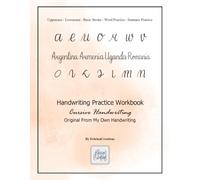 Cursive Handwriting Workbook: Original From My Own Writing