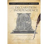 Cursive Handwriting Workbook: The Declaration of Independence: Learn How to Write Like the Founding Fathers