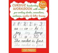 Cursive Handwriting Workbook: Writing Practice Book With Number & Letter Tracing, Pre-Writing Stroke & Connections, Words & Sentences, Alfabet For Kids Ages 4 And Up