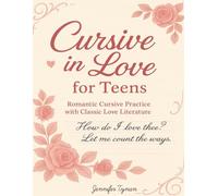 Cursive in Love for Teens: Romantic Cursive Practice with Classic Love Literature