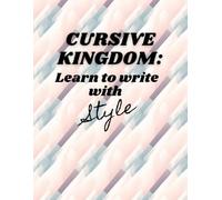 Cursive Kingdom: Learn to Write with Style