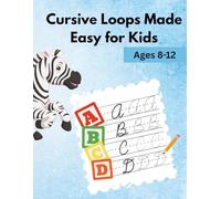 Cursive Loops Made Easy for Kids: Ages 8-12