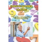 Cursive Number Tracing: Handwriting Activity Book from 1 to 100 for Kids Ages 4-7 - 104 Pages of Preschool and Kindergarten Mathematics and Number Writing Script