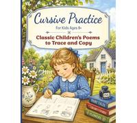 Cursive Practice for Kids Ages 8+: Classic Children’s Poems to Trace and Copy for Confident Handwriting Practice (Learn Cursive with Literature)