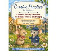 Cursive Practice with Aesop's Fables for Kids Ages 8+: The Town Mouse and the Country Mouse and Six Other Classic Fables to Read, Trace, and Copy