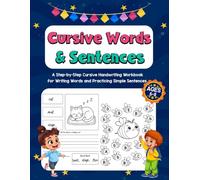 Cursive Words & Sentences: A Step-by-Step Cursive Handwriting Workbook for Writing Words and Practicing Simple Sentences. (Beginning Cursive Workbook Series)