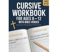Cursive Workbook for Kids Ages 8-12 with Bible Verses: Learn the Art of Penmanship & The Word of God in this Cursive Writing Practice book with Letters, Word and the most Iconic Bible Verses