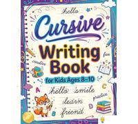 Cursive Writing Books for Kids age 8-10: Teach Handwriting and Practice Tracing Letters, Numbers, Words, and Sentences with a Learning Workbook for Beginners