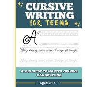 Cursive Writing For Teens: A Fun Guide To Master Cursive Handwriting and Workbook Practice and Activities From Basic To Beyond