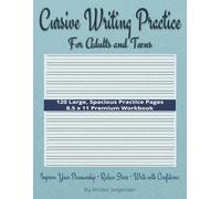 Cursive Writing Practice For Adults and Teens: 8.5x11 | 120 Blank Pages to Improve Penmanship, Reduce Stress, and Write Beautifully with Confidence