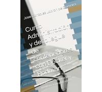 Curso Administración y despliegue de contenedores con Docker y Podman: Instalación, configuración y monitorización paso a paso (SysAdmin Linux - José González)