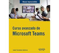 Curso avanzado de Microsoft Teams (MANUALES IMPRESCINDIBLES)