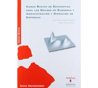 Curso básico de Estadística para los grados en Economía y Administración y Dirección de Empresas (Manuales)