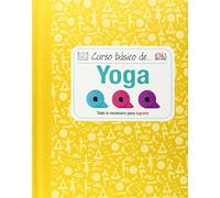 Curso Basico De Yoga: Todo Lo Necesario Para Lograrlo
