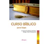 Curso bíblico para leigos: A riqueza da palavra de Deus. Antigo e Novo Testamento