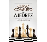 Curso completo de ajedrez: Miguel Illescas (Libros de práctica)