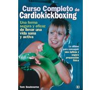Curso completo de cardiokickboxing: Lo último para conseguir una óptima y segura preparación física (Deporte y artes marciales)