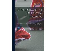 Curso Completo De Lengua Italiana: Según El Método De Robertson, Para El Estudio De Los Que Hablan Castellano...