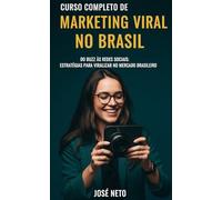 Curso Completo de Marketing Viral no Brasil: Do Buzz às Redes Sociais: Estratégias para Viralizar no Mercado Brasileiro (Marketing Digital)