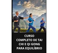 CURSO COMPLETO DE TAI CHI E QI GONG PARA EQUILÍBRIO