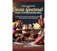 Curso Completo: Doces Gourmet para Empreendedores: Geladinhos Gourmet, Brigadeiros Gourmet, Bolo no Pote, Trufa e Brownie (Negócios, Empreendedorismo e Investimentos)