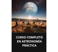CURSO COMPLETO EN ASTRONOMÍA PRÁCTICA