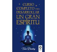 Curso completo para desarrollar un Gran Espíritu (Espiritualidad)