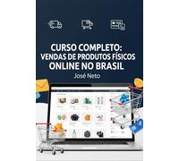 CURSO COMPLETO: VENDAS DE PRODUTOS FÍSICOS ONLINE NO BRASIL (Marketing Digital)