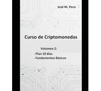 Curso Criptomonedas: Vol-2: Plan 10 días y Fundamentos Básicos (Curso de Criptomonedas)