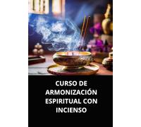 CURSO DE ARMONIZACIÓN ESPIRITUAL CON INCIENSO