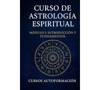 Curso de Astrología Espiritual: Módulo 1 - Introducción y Fundamentos