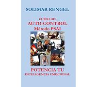 CURSO DE AUTO-CONTROL - MƒTODO PSAI- POTENCIA TU INTELIGENCIA EMOCIONAL