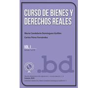 Curso de Bienes y Derechos Reales Vol. I: temas 1-10 (Colección Cátedra Dra. María Candelaria Domínguez Guillén)