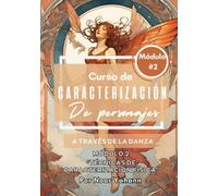 Curso de Caracterización de Personajes a través de la danza: Módulo 2 Técnicas de Caracterización física