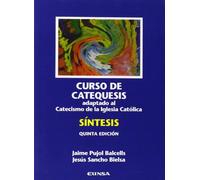Curso de catequesis: adaptado al nuevo catecismo de la Iglesia católica : síntesis (Religión)