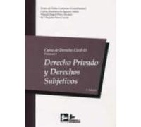 CURSO DERECHO CIVIL I - VOLUMEN I: DERECHO PRIVADO Y DERECHOS SUBJETIVOS