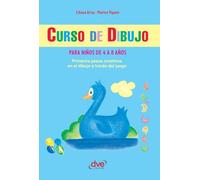 Curso de dibujo para niños de 4 a 8 años: Primeros pasos creativos en el dibujo a través del juego