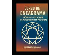 Curso de Eneagrama: Módulo 3: Los 9 tipos de personalidad en profundidad