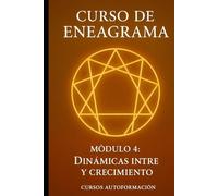 Curso de Eneagrama: Módulo 4: Dinámicas internas y crecimiento