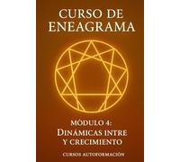 Curso de Eneagrama: Módulo 4: Dinámicas internas y crecimiento
