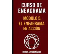 Curso de Eneagrama: Módulo 5: El Eneagrama en Acción