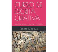 CURSO DE ESCRITA CRIATIVA: Técnicas e Exercícios Para Escritores (Cursos Renato Modesto)