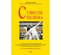Curso de esgrima: Técnica, historia y fundamentos del arte de la espada