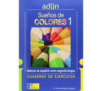 Curso de Español como segunda lengua. Sueños de Colores. ADIIN. Nivel Básico A1. Cuaderno de Ejercicios con Solucionario.