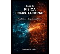 Curso de Física Computacional 1: Para Físicos e Engenheiros Físicos